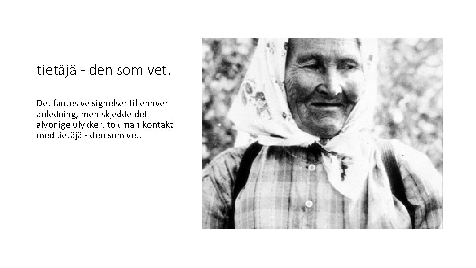 tietäjä - den som vet. Det fantes velsignelser til enhver anledning, men skjedde det tietäjä - den som vet. Det fantes velsignelser til enhver anledning, men skjedde det