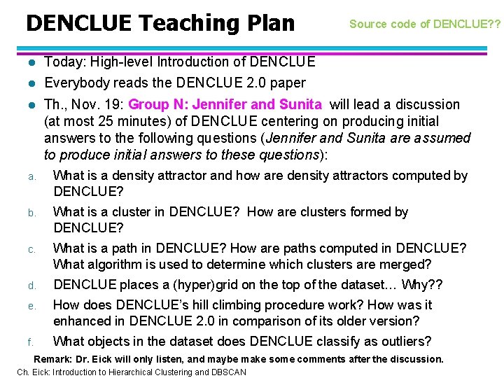 DENCLUE Teaching Plan Source code of DENCLUE? ? l Today: High-level Introduction of DENCLUE