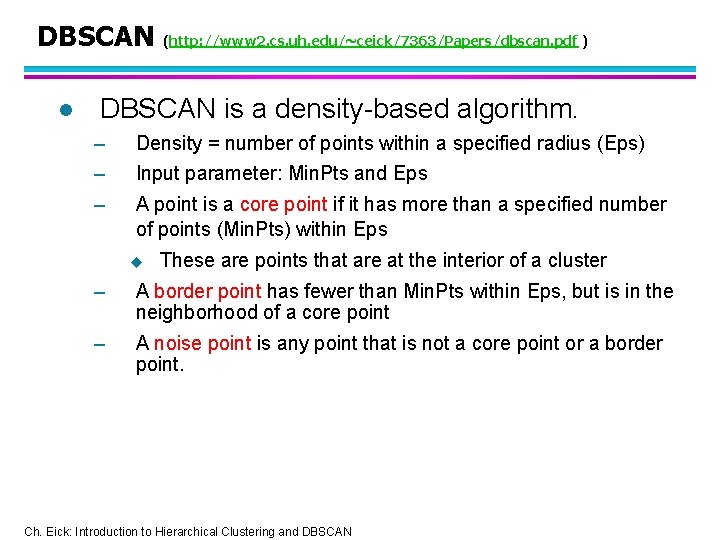 DBSCAN (http: //www 2. cs. uh. edu/~ceick/7363/Papers/dbscan. pdf ) l DBSCAN is a density-based
