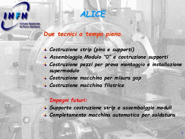 ALICE Due tecnici a tempo pieno. Costruzione strip (pins e supporti) Assemblaggio Modulo “