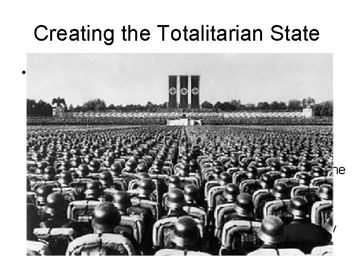Creating the Totalitarian State • The Nazi party is soon declared the only party