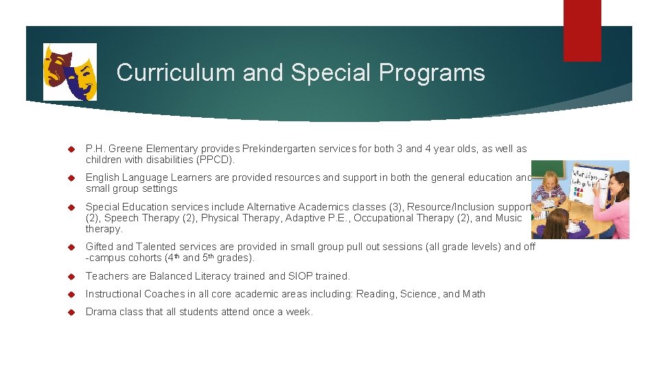 Curriculum and Special Programs P. H. Greene Elementary provides Prekindergarten services for both 3
