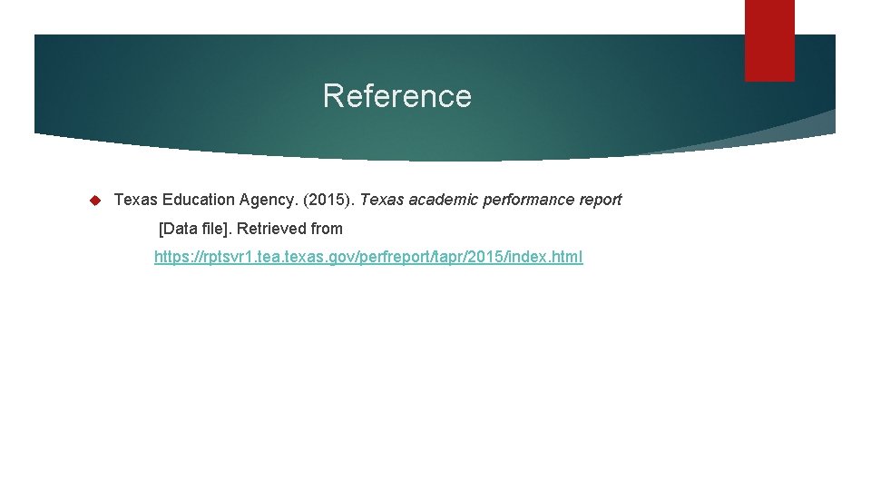 Reference Texas Education Agency. (2015). Texas academic performance report [Data file]. Retrieved from https: