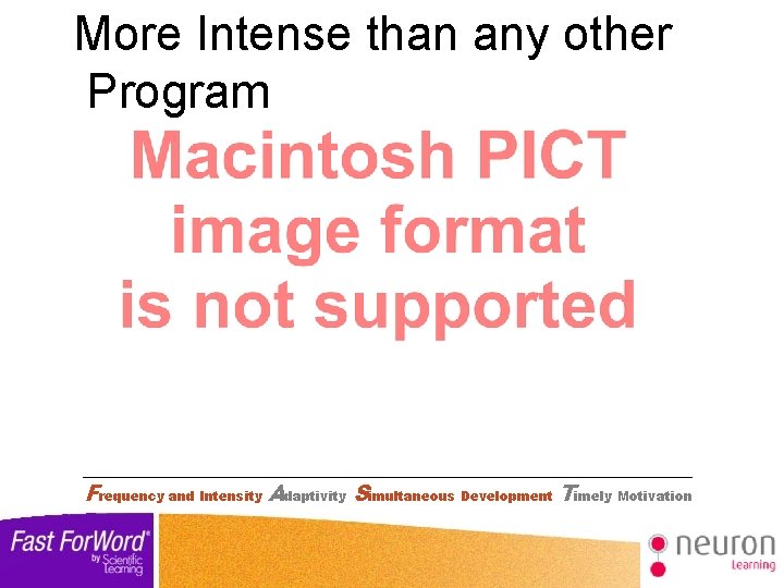 More Intense than any other Program ____________________________ Frequency and Intensity Adaptivity Simultaneous Development Timely
