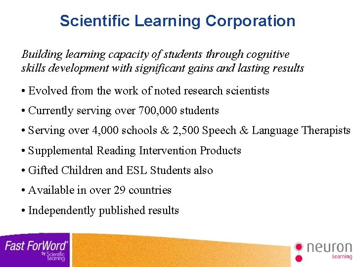 Scientific Learning Corporation Building learning capacity of students through cognitive skills development with significant