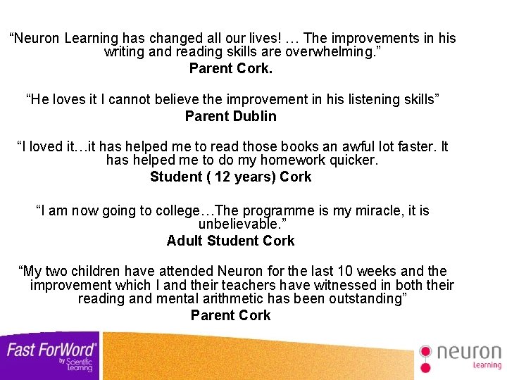 “Neuron Learning has changed all our lives! … The improvements in his writing and