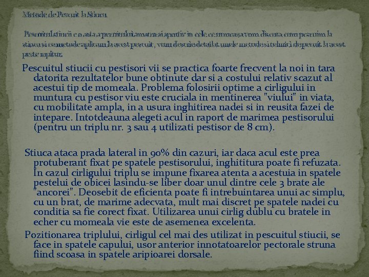 Metode de Pescuit la Stiuca Pescuitul stiucii e o arta a pecuitului amator si