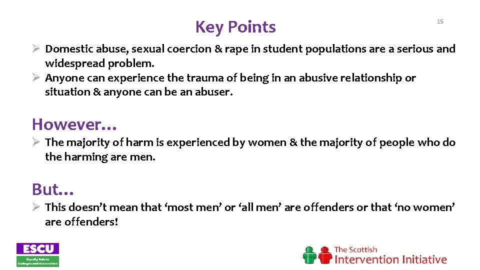 Key Points 15 Ø Domestic abuse, sexual coercion & rape in student populations are