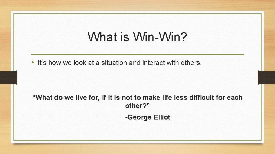 What is Win-Win? • It’s how we look at a situation and interact with What is Win-Win? • It’s how we look at a situation and interact with