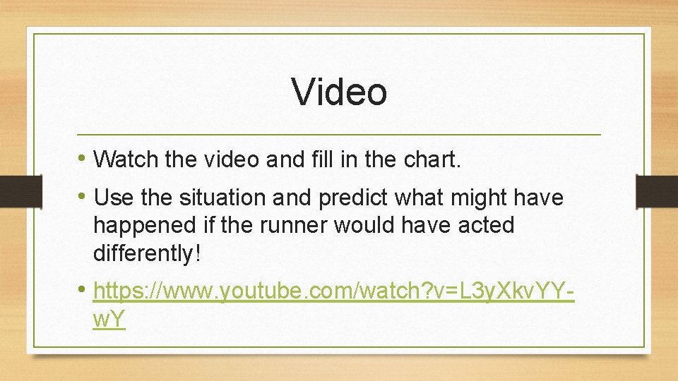 Video • Watch the video and fill in the chart. • Use the situation Video • Watch the video and fill in the chart. • Use the situation