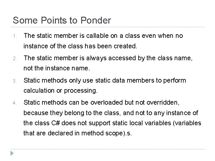 Some Points to Ponder 1. The static member is callable on a class even