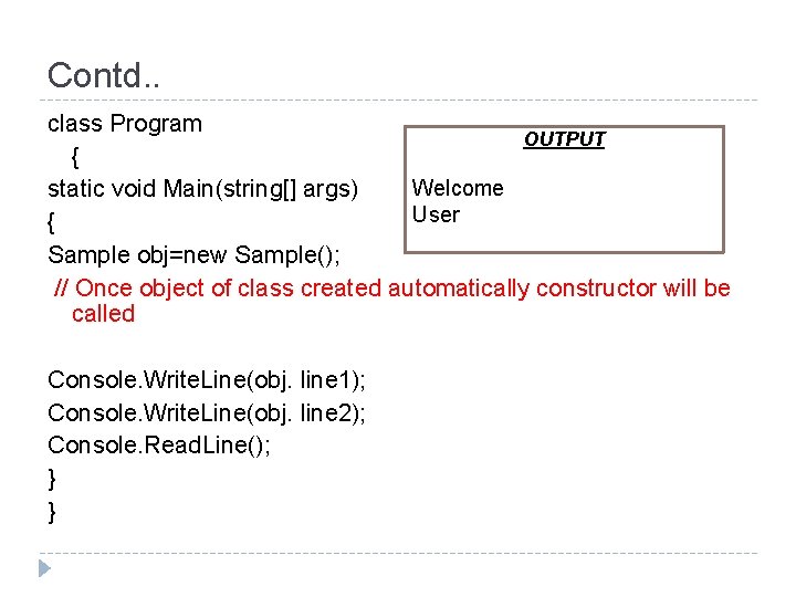 Contd. . class Program OUTPUT { Welcome static void Main(string[] args) User { Sample