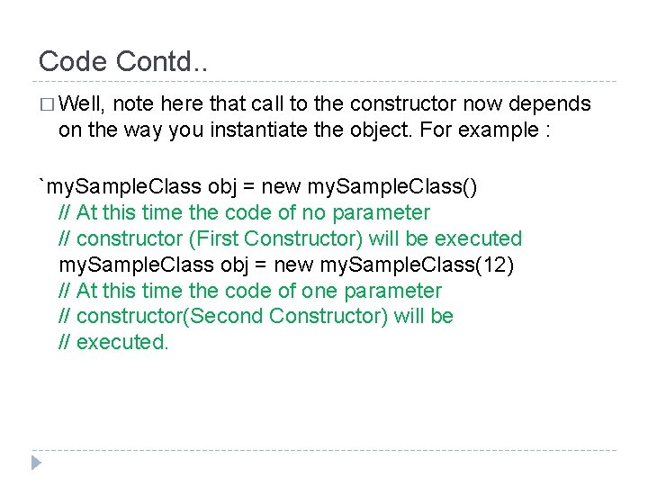 Code Contd. . � Well, note here that call to the constructor now depends