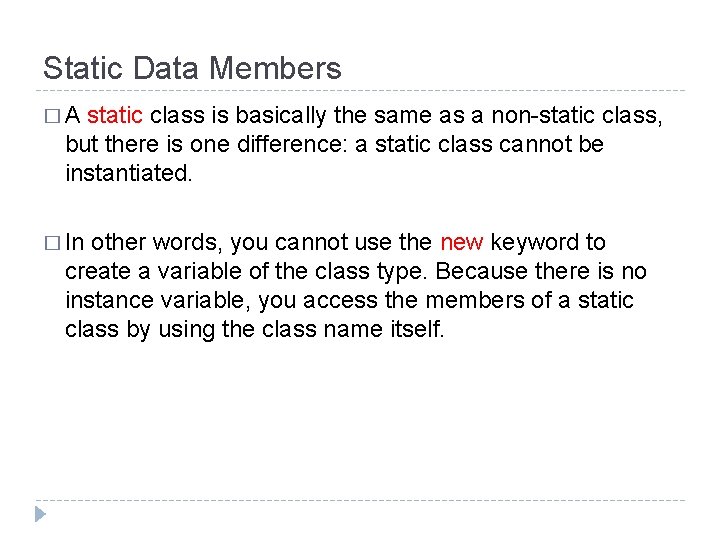 Static Data Members �A static class is basically the same as a non-static class,