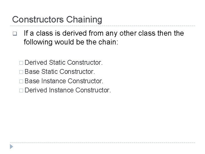Constructors Chaining q If a class is derived from any other class then the