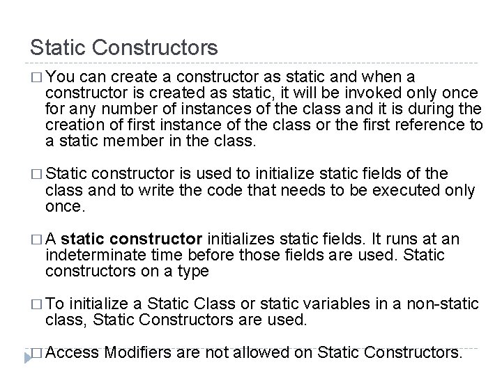 Static Constructors � You can create a constructor as static and when a constructor