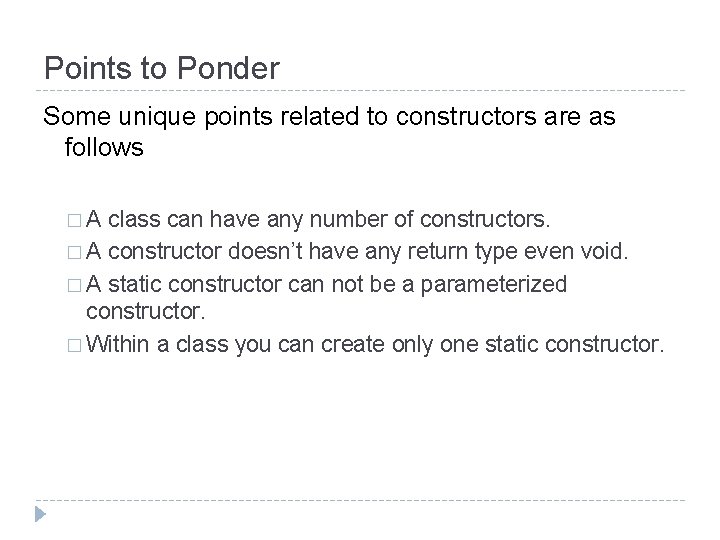 Points to Ponder Some unique points related to constructors are as follows �A class