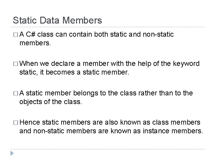 Static Data Members �A C# class can contain both static and non-static members. �