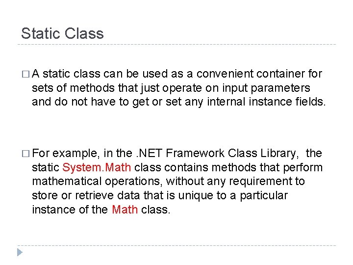 Static Class �A static class can be used as a convenient container for sets