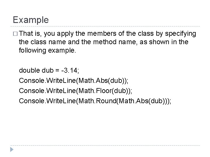 Example � That is, you apply the members of the class by specifying the
