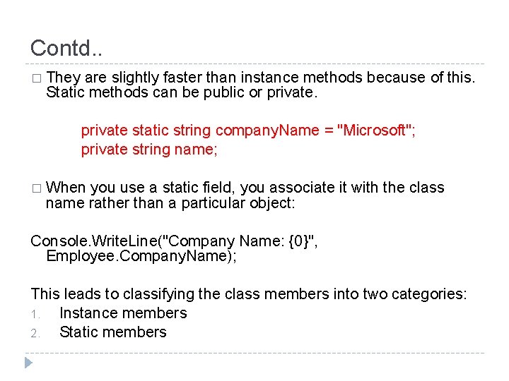 Contd. . � They are slightly faster than instance methods because of this. Static