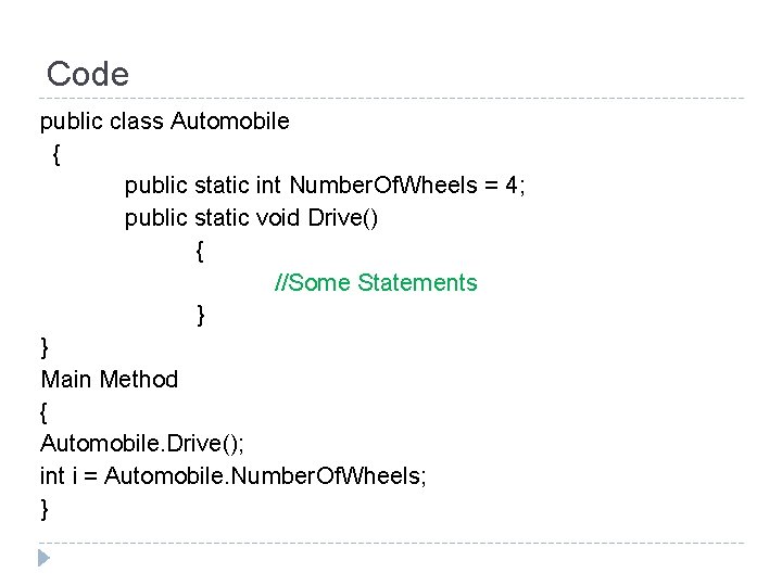 Code public class Automobile { public static int Number. Of. Wheels = 4; public