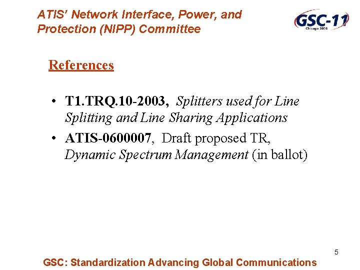 ATIS’ Network Interface, Power, and Protection (NIPP) Committee References • T 1. TRQ. 10