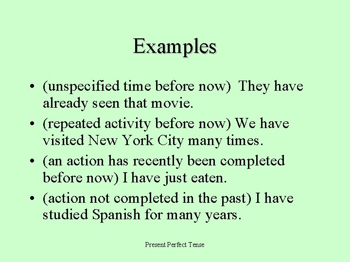 Examples • (unspecified time before now) They have already seen that movie. • (repeated