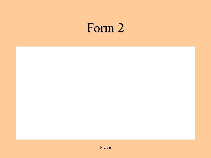 Form 2 Future 