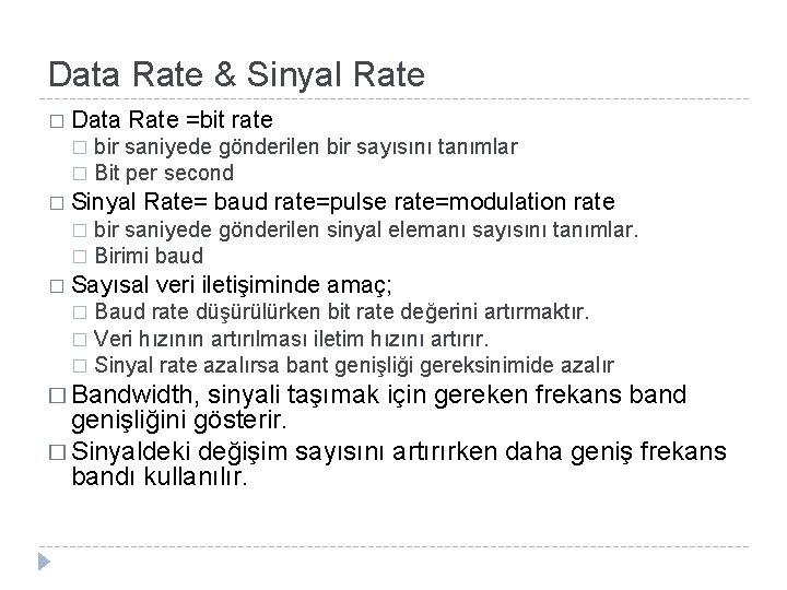 Data Rate & Sinyal Rate � Data Rate =bit rate bir saniyede gönderilen bir