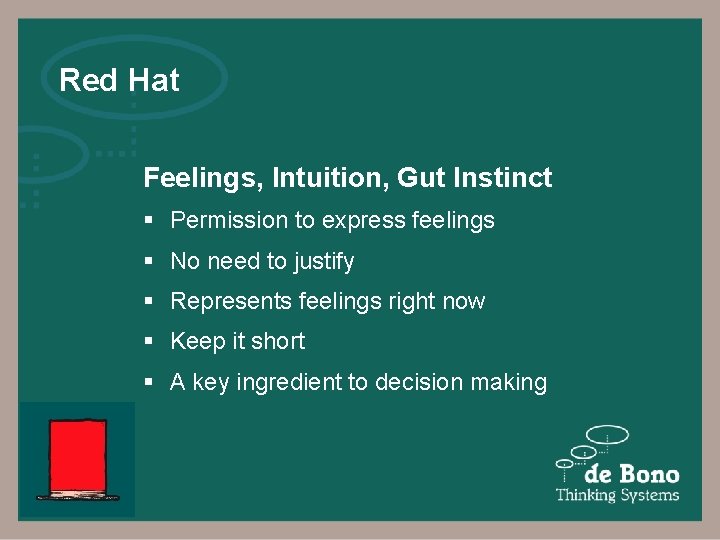 Red Hat Feelings, Intuition, Gut Instinct § Permission to express feelings § No need