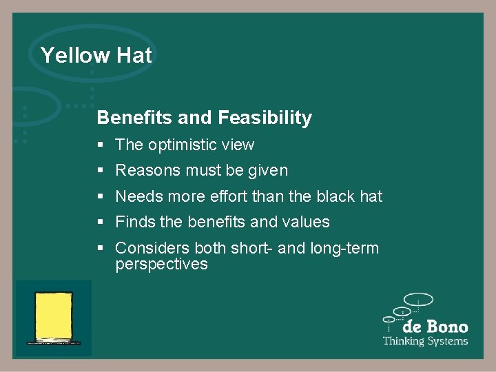 Yellow Hat Benefits and Feasibility § The optimistic view § Reasons must be given