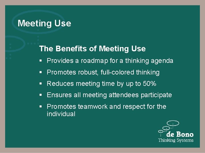 Meeting Use The Benefits of Meeting Use § Provides a roadmap for a thinking