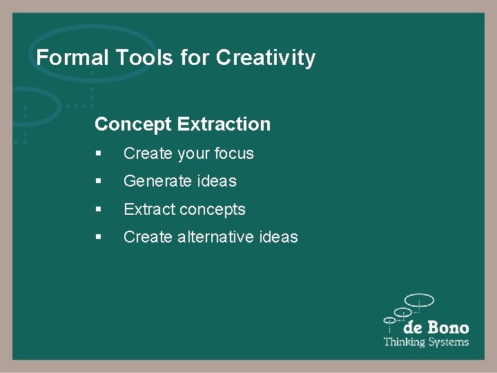 Formal Tools for Creativity Concept Extraction § Create your focus § Generate ideas §