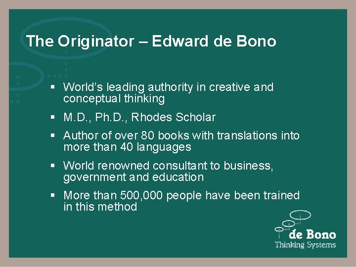 The Originator – Edward de Bono § World’s leading authority in creative and conceptual