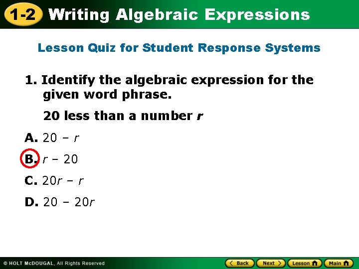 1 -2 Writing Algebraic Expressions Lesson Quiz for Student Response Systems 1. Identify the