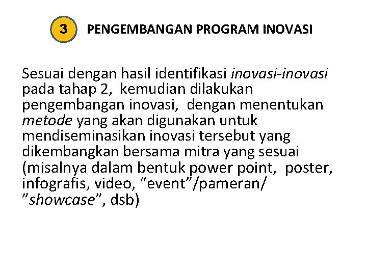 3 PENGEMBANGAN PROGRAM INOVASI Sesuai dengan hasil identifikasi inovasi-inovasi pada tahap 2, kemudian dilakukan