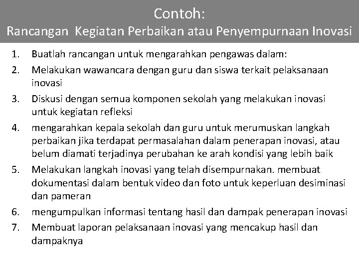 Contoh: Rancangan Kegiatan Perbaikan atau Penyempurnaan Inovasi 1. 2. 3. 4. 5. 6. 7.