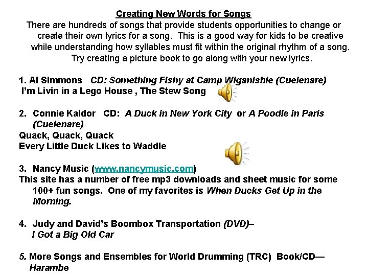 Creating New Words for Songs There are hundreds of songs that provide students opportunities