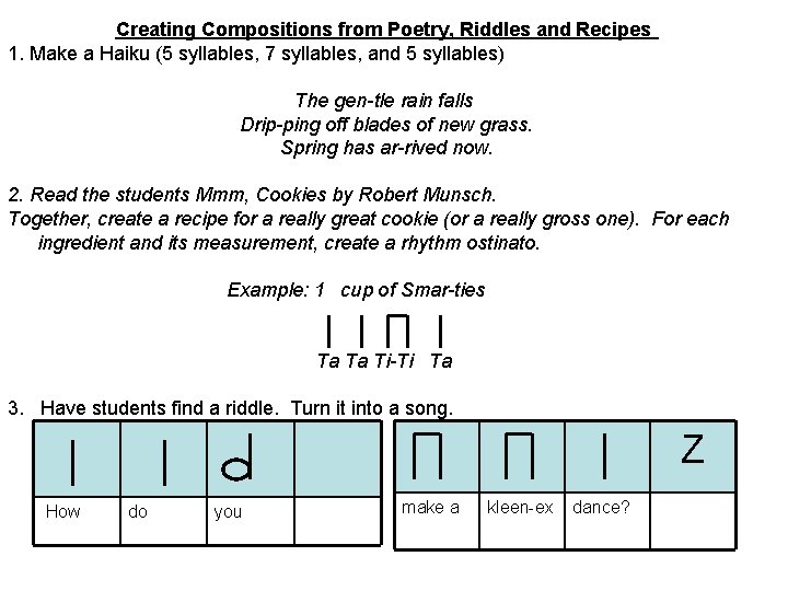 Creating Compositions from Poetry, Riddles and Recipes 1. Make a Haiku (5 syllables, 7