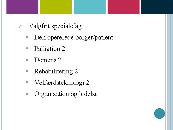 o Valgfrit specialefag § Den opererede borger/patient § Palliation 2 § Demens 2 §