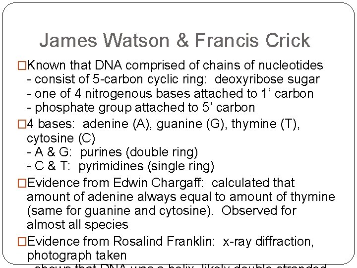 James Watson & Francis Crick �Known that DNA comprised of chains of nucleotides -