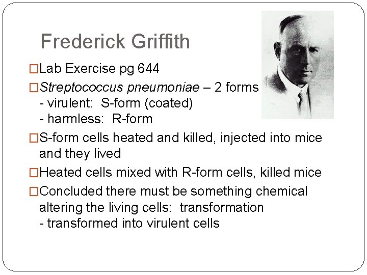Frederick Griffith �Lab Exercise pg 644 �Streptococcus pneumoniae – 2 forms - virulent: S-form