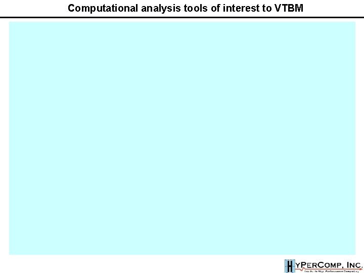 Computational analysis tools of interest to VTBM Computational analysis tools of interest to VTBM