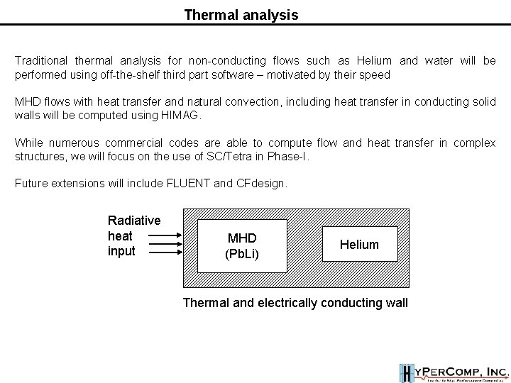 Thermal analysis Traditional thermal analysis for non-conducting flows such as Helium and water will Thermal analysis Traditional thermal analysis for non-conducting flows such as Helium and water will