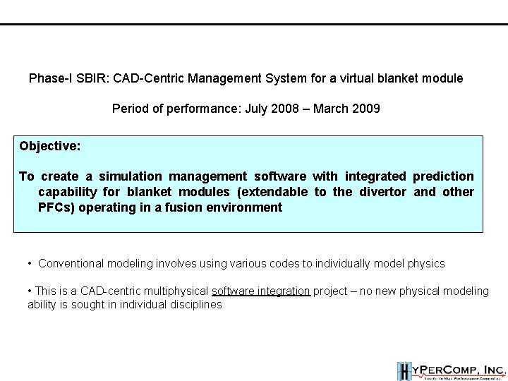 Phase-I SBIR: CAD-Centric Management System for a virtual blanket module Period of performance: July Phase-I SBIR: CAD-Centric Management System for a virtual blanket module Period of performance: July