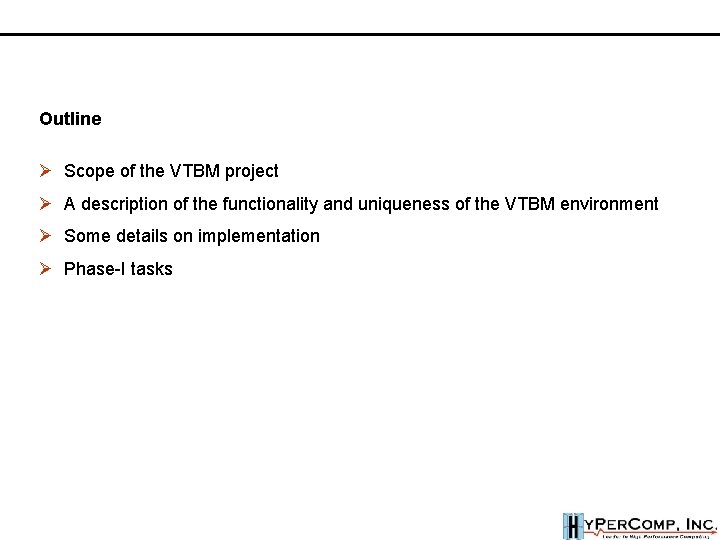 Outline Ø Scope of the VTBM project Ø A description of the functionality and Outline Ø Scope of the VTBM project Ø A description of the functionality and
