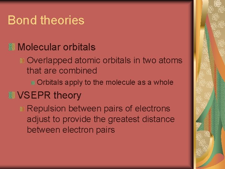 Bond theories Molecular orbitals Overlapped atomic orbitals in two atoms that are combined Orbitals