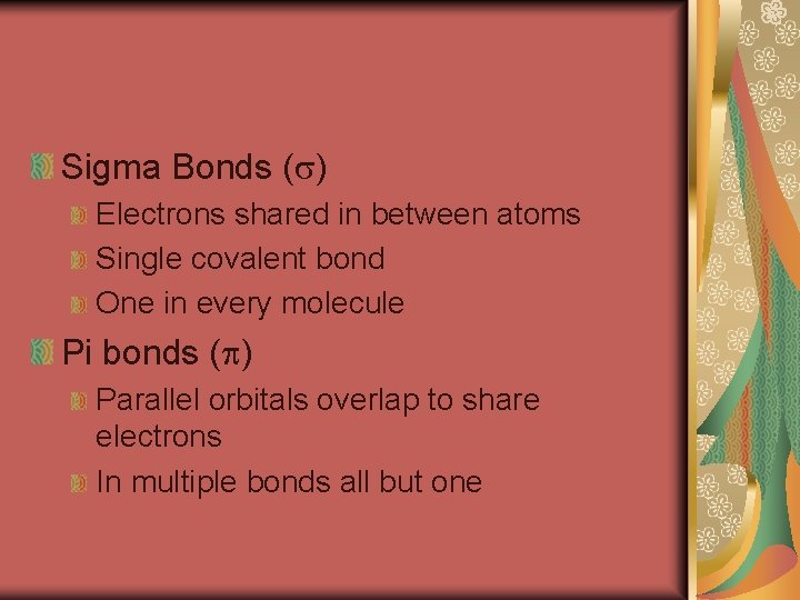 Sigma Bonds (s) Electrons shared in between atoms Single covalent bond One in every