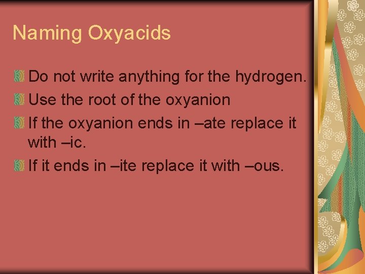 Naming Oxyacids Do not write anything for the hydrogen. Use the root of the